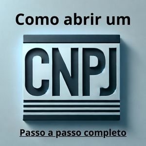 Como abrir um CNPJ: passo a passo